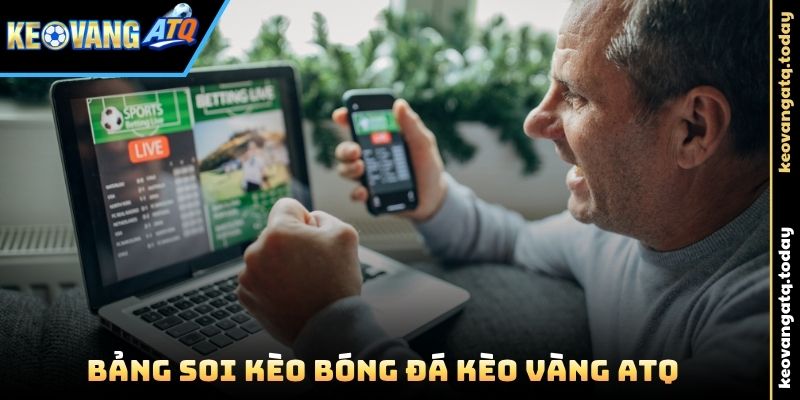 Bảng soi kèo bóng đá Kèo Vàng ATQ