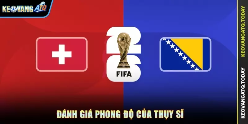 Đánh giá phong độ của Thụy Sĩ