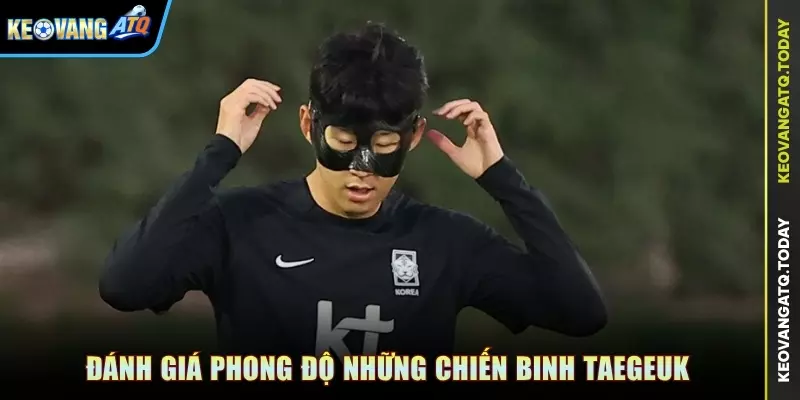 Đánh giá phong độ những chiến binh Taegeuk