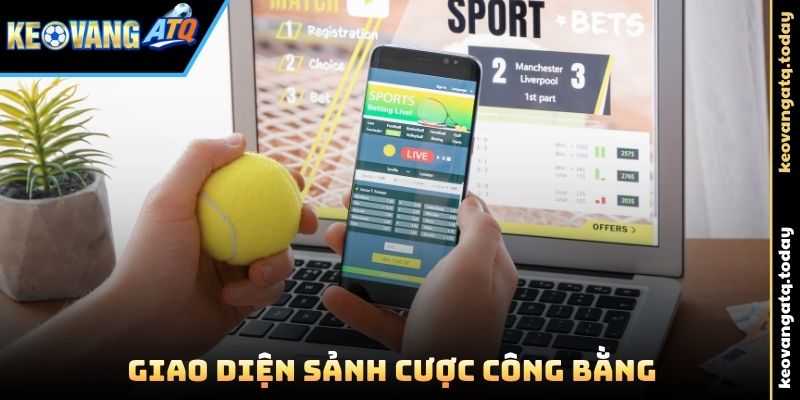 Giao diện sảnh cược công bằng