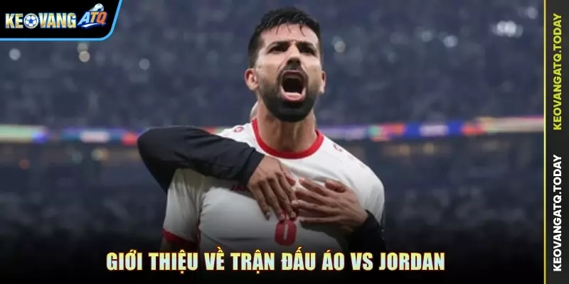Giới thiệu về trận đấu Áo vs Jordan