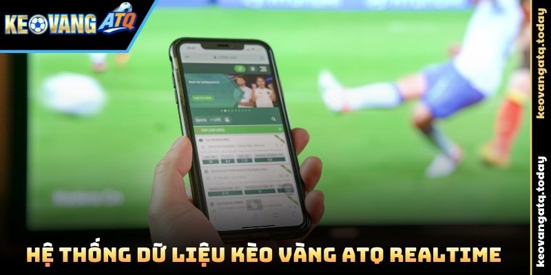 Hệ thống dữ liệu Kèo Vàng ATQ realtime