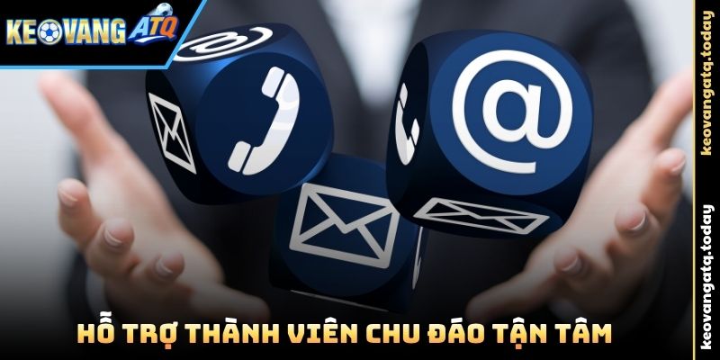 Hỗ trợ thành viên chu đáo tận tâm