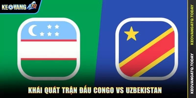 Khái quát trận đấu Congo vs Uzbekistan