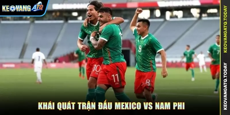 Khái quát trận đấu Mexico vs Nam Phi