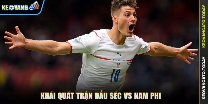 Khái quát trận đấu Séc vs Nam Phi
