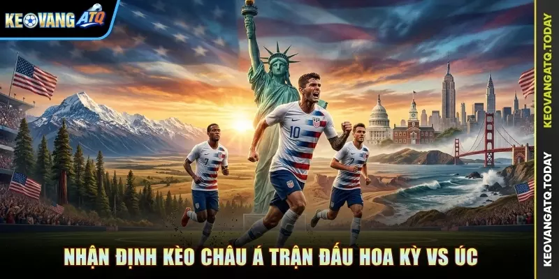Nhận định kèo châu Á trận đấu Hoa Kỳ vs Úc