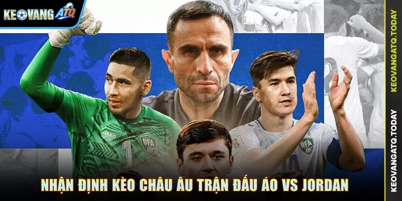 Nhận định kèo châu Âu trận đấu Áo vs Jordan