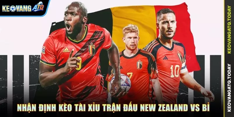 Nhận định kèo Tài Xỉu trận đấu New Zealand vs Bỉ