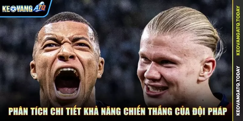 Phân tích chi tiết khả năng chiến thắng của đội tuyển Pháp