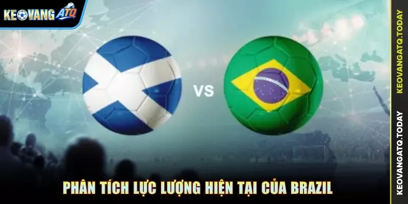 Phân tích lực lượng hiện tại của Brazil