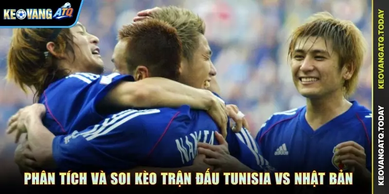 Phân tích và soi kèo trận đấu Tunisia vs Nhật Bản