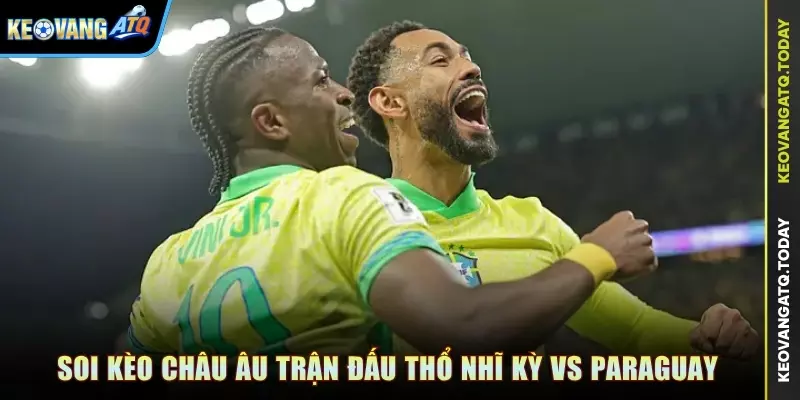 Soi kèo Châu Âu trận đấu Thổ Nhĩ Kỳ vs Paraguay
