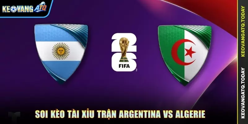 Soi kèo tài xỉu trận Argentina vs Algerie