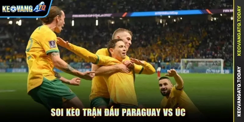 Soi kèo trận đấu Paraguay vs Úc