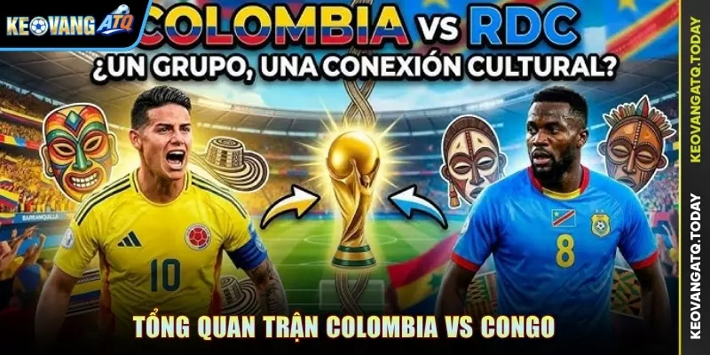 Tổng quan trận Colombia vs Congo