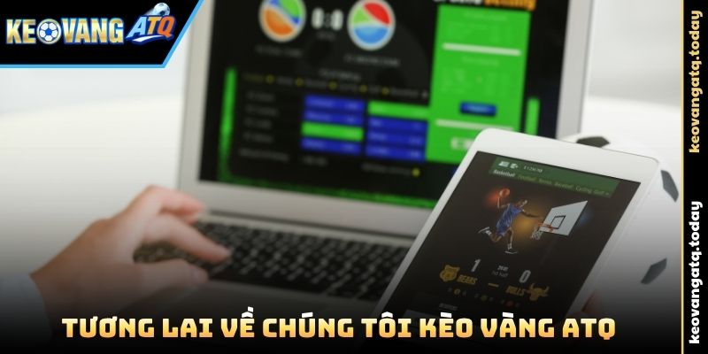 Tương lai Về Chúng Tôi Kèo Vàng ATQ